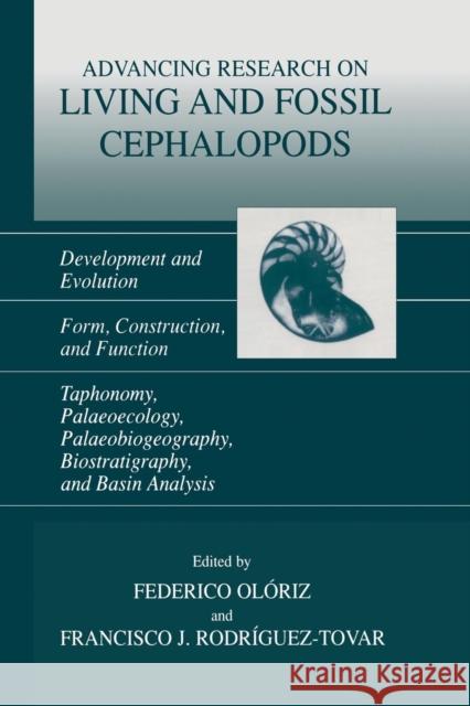 Advancing Research on Living and Fossil Cephalopods: Development and Evolution Form, Construction, and Function Taphonomy, Palaeoecology, Palaeobiogeo Olóriz, Federico 9781461371939 Springer - książka