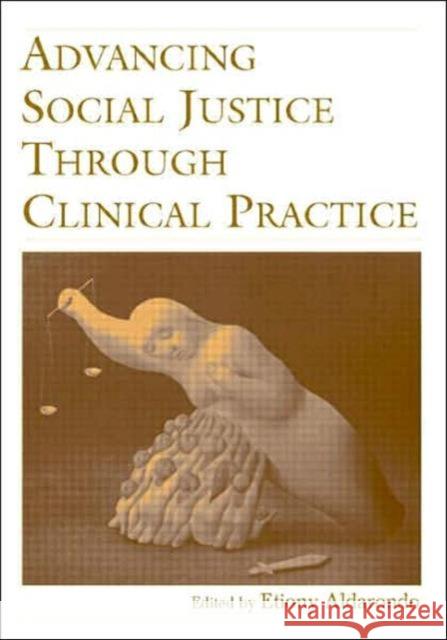 Advancing Social Justice Through Clinical Practice Etiony Aldarondo 9780805855173 Lawrence Erlbaum Associates - książka