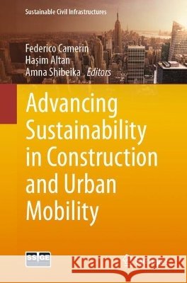 Advancing Sustainability in Construction and Urban Mobility Federico Camerin Haşim Altan Amna Shibeika 9783032298300 Springer - książka