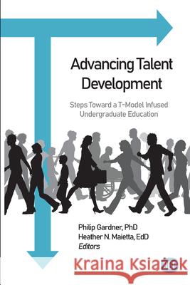 Advancing Talent Development: Steps Toward a T-Model Infused Undergraduate Education Phillip Gardner Heather N. Maietta 9781951527068 Business Expert Press - książka