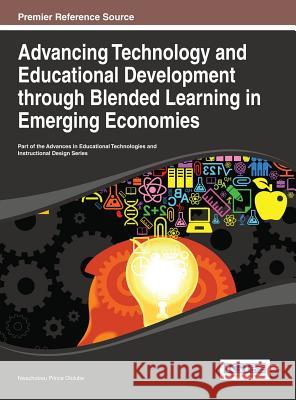 Advancing Technology and Educational Development through Blended Learning in Emerging Economies Ololube, Nwachukwu Prince 9781466645745 Information Science Reference - książka