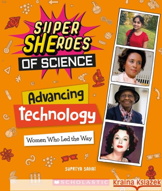 Advancing Technology: Women Who Led the Way  (Super SHEroes of Science): Women Who Led the Way  (Super SHEroes of Science) Supriya Sahai 9781338800388 Scholastic Inc. - książka