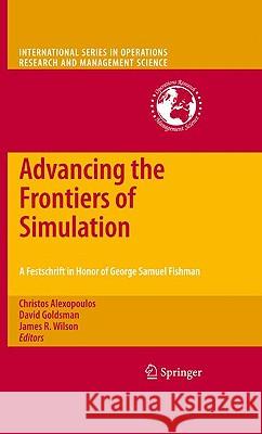 Advancing the Frontiers of Simulation: A Festschrift in Honor of George Samuel Fishman Alexopoulos, Christos 9781441908162 Springer - książka