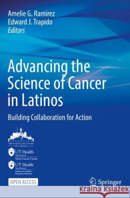 Advancing the Science of Cancer in Latinos: Building Collaboration for Action Amelie G. Ramirez Edward J. Trapido 9783031144387 Springer - książka