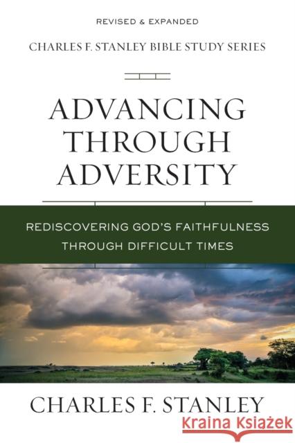 Advancing Through Adversity: Rediscover God's Faithfulness Through Difficult Times Stanley, Charles F. 9780310106555 Thomas Nelson - książka
