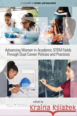 Advancing Women in Academic STEM Fields through Dual Career Policies and Practices McMahon, Marci R. 9781641132428 Information Age Publishing - książka