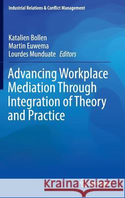 Advancing Workplace Mediation Through Integration of Theory and Practice Katalien Bollen Martin Euwema Lourdes Munduate 9783319428413 Springer - książka