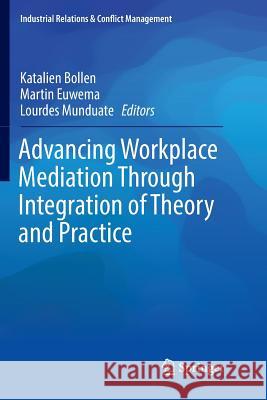 Advancing Workplace Mediation Through Integration of Theory and Practice Katalien Bollen Martin Euwema Lourdes Munduate 9783319826776 Springer - książka