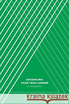 Advancing Your Tech Career: A Handbook Stephen a. D Sherman Morrison 9781508817000 Createspace - książka