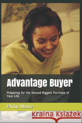 Advantage Buyer: Preparing for the Second Biggest Purchase of Your Life Philip Moore 9781070978765 Independently Published - książka