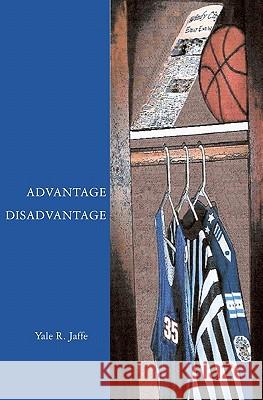 Advantage Disadvantage Yale R. Jaffe 9781439204184 Booksurge Publishing - książka