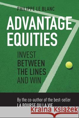 Advantage Equities: Invest Between the Lines and Win Philippe L 9780228818939 Tellwell Talent - książka