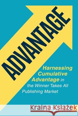 Advantage: Harnessing Cumulative Advantage in the Winner Takes All Publishing Market Solari, Joe 9781087914787 Indy Pub - książka