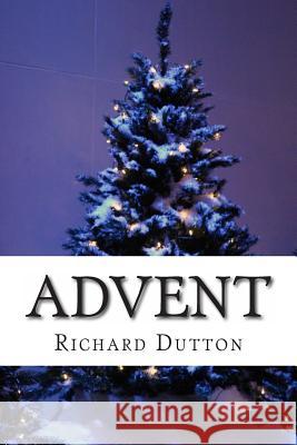 Advent Richard Dutton 9781492176091 Createspace - książka