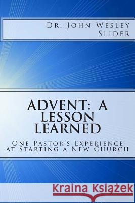 Advent: A Lesson Learned Dr John Wesley Slider 9781475095555 Createspace Independent Publishing Platform - książka