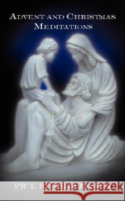 Advent and Christmas Meditations Father T. Ronald Haney 9781434337085 Authorhouse - książka