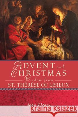 Advent and Christmas Wisdom Fom St. Therese of Lisieux Cleary, John 9780764821721 Liguori Publications - książka