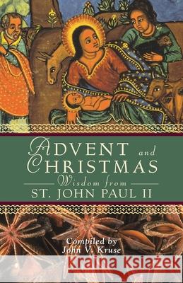 Advent and Christmas Wisdom from Pope John Paul II: Daily Scripture and Prayers Together with Pope John II's Own Words Kruse, John 9780764815102 Liguori Publications - książka