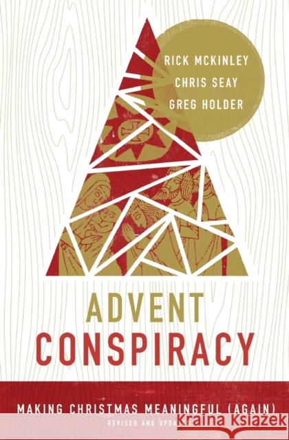 Advent Conspiracy: Making Christmas Meaningful (Again) Rick McKinley Chris Seay Greg Holder 9780310353461 Zondervan - książka