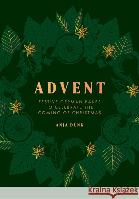 Advent: Festive German Bakes to Celebrate the Coming of Christmas Anja Dunk 9781787137264 Quadrille Publishing Ltd - książka