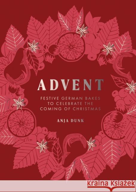 Advent: Festive German Bakes to Celebrate the Coming of Christmas Anja Dunk 9781837833351 Quadrille Publishing - książka