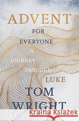 Advent for Everyone (2018): A Journey through Luke Tom Wright 9780281079674 SPCK Publishing - książka