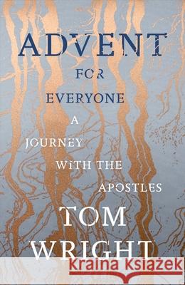 Advent for Everyone: A Journey With the Apostles Tom Wright 9780281078387 SPCK Publishing - książka