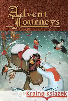 Advent Journeys: Christmas Poems of Celebration and Remembrance Alfred Colo 9781514483237 Xlibris - książka