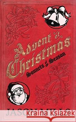 Advent of Christmas: Sonnets of the Season Jason Mills 9781712622674 Independently Published - książka