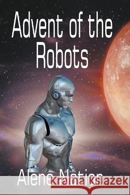 Advent of the Robots Alene Nation   9798215201800 A. Nation Books - książka