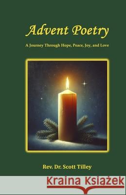 Advent Poetry: A Journey Through Hope, Peace, Joy, and Love Scott Tilley 9781951750152 Precious Poetry - książka