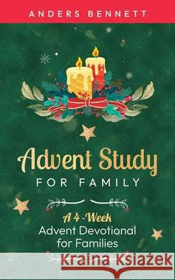 Advent Study for Family: A 4-Week Advent Devotional for Families Anders Bennett 9789190007105 Adisan Publishing AB - książka