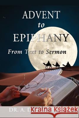Advent to Epiphany: From Text to Sermon A. D., Jr. Beacham 9781960024022 True Potential - książka
