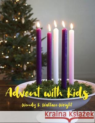 Advent with Kids Wendy K. Wallace-Wright 9781639370740 Dorrance Publishing Co. - książka