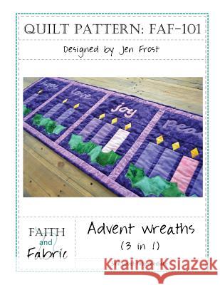 Advent Wreaths Quilt Pattern (3-in-1) Frost, Jen 9781535550239 Createspace Independent Publishing Platform - książka