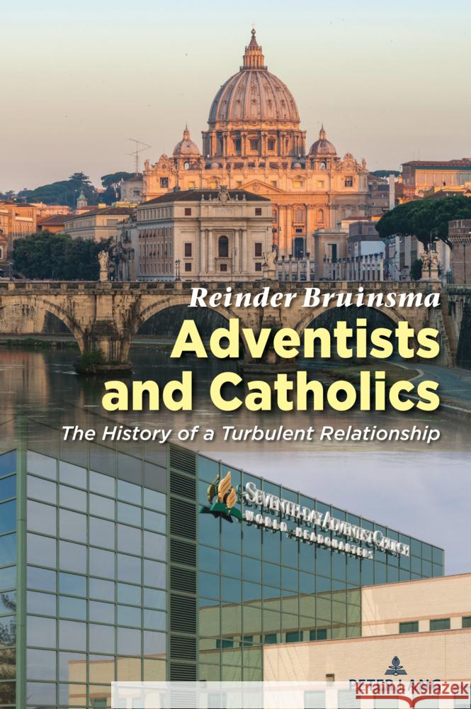 Adventists and Catholics: The History of a Turbulent Relationship Reinder Bruinsma 9781636676210 Peter Lang Inc., International Academic Publi - książka