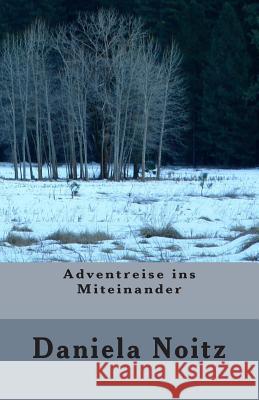 Adventreise ins Miteinander Noitz, Daniela 9781502348234 Createspace - książka
