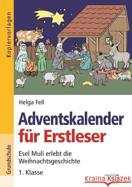 Adventskalender für Erstleser : Esel Muli erlebt die Weihnachtsgeschichte - 1. Klasse. Grundschule. Kopiervorlagen Fell, Helga 9783956600746 Brigg Verlag - książka