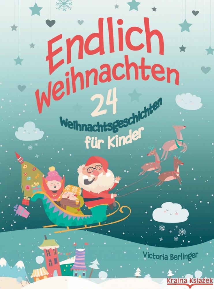 Adventskalenderbuch - 24 Weihnachtsgeschichten für Kinder - Endlich Weihnachten! Victoria Berlinger 9789403714615 Bookmundo - książka