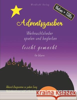 Adventszauber: Weihnachtslieder spielen und begleiten leicht gemacht/ für Gitarre Windlicht, Monika 9781708401580 Independently Published - książka