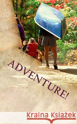 Adventure!: An Original Do-It-Yourself Weekend Retreat Christopher Catalano 9781460987292 Createspace - książka