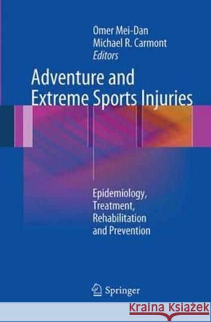 Adventure and Extreme Sports Injuries: Epidemiology, Treatment, Rehabilitation and Prevention Mei-Dan, Omer 9781447172079 Springer - książka