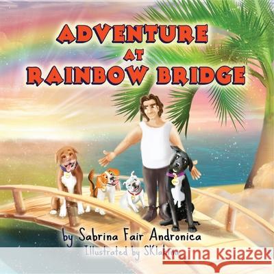 Adventure At Rainbow Bridge Sabrina Fair Andronica, Sklakina Sklakina 9781649692443 Tablo Pty Ltd - książka