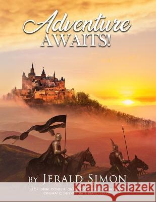 Adventure Awaits!: FUN and Adventurous Intermediate Level Piano Music Jerald Simon   9781948274197 Music Motivation - książka