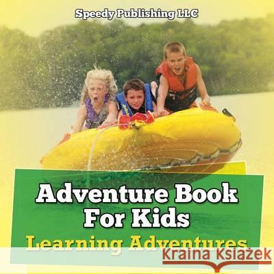 Adventure Book For Kids: Learning Adventures Speedy Publishing LLC 9781681459943 Speedy Publishing Books - książka