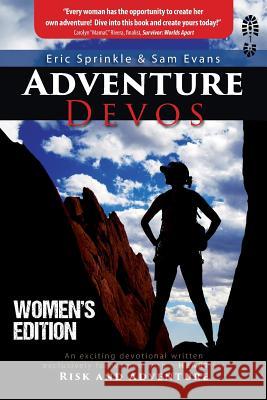 Adventure Devos: Women's Edition: An exciting devotional written exclusively for women with a heart for Risk and Adventure Sprinkle, Eric 9781732269415 Adventure Experience Press - książka