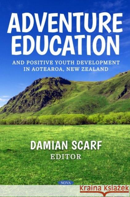 Adventure Education and Positive Youth Development in Aotearoa, New Zealand Damian Scarf   9781685077532 Nova Science Publishers Inc - książka