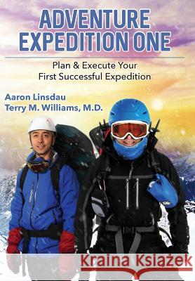 Adventure Expedition One: Plan & Execute Your First Successful Expedition Aaron Linsdau, Terry M Williams 9781944986513 Sastrugi Press - książka