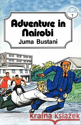Adventure in Nairobi Juma Bustani 9789966468420 East African Educational Publishers Ltd - książka