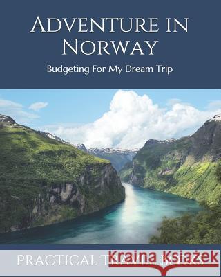 Adventure in Norway: Budgeting For My Dream Trip Practical Travel Books 9781097649334 Independently Published - książka